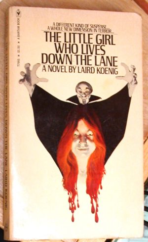 Koenig, Laird: The Little Girl Who Lives Down the Lane