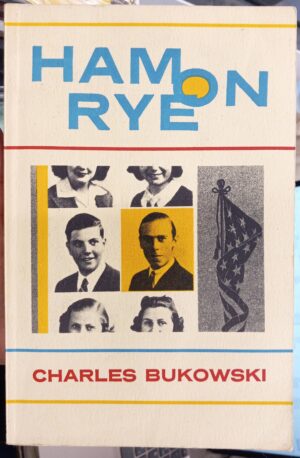 Bukowski, Charles: Ham on Rye