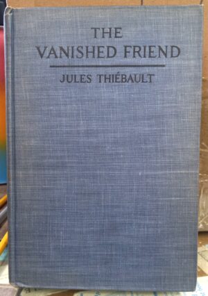 Thiebault, Jules: The Vanished Friend: Evidence, Theoretical and Practical, of the Survival of Human Identity After Death