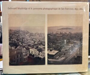 Harris, David; Sandweiss, Eric: Eadweard Muybridge et Le Panorama Photographique De San Francisco, 1850-1880